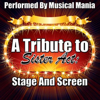 Musical Mania - A Tribute to Sister Act: Stage And Screen