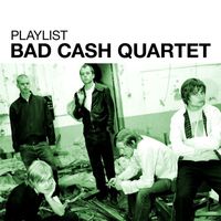 Bad Cash Quartet - Playlist: Bad Cash Quartet