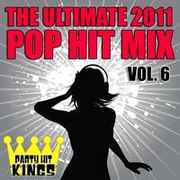 Party Hit Kings - The Ultimate 2011 Pop Hit Mix Vol. 6