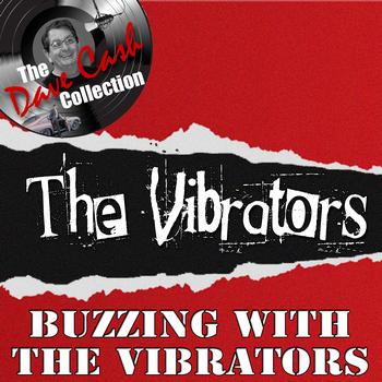 The Vibrators - Buzzing with The Vibrators - [The Dave Cash Collection]