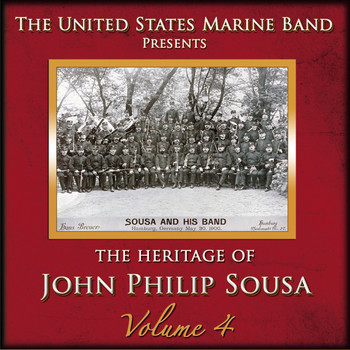 US Marine Band - The Heritage of John Philip Sousa: Volume 4