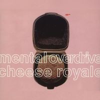 Mental Overdrive - Cheese Royale