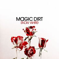 Magic Dirt - Snow White