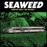 Seaweed - Service Deck / The Weight