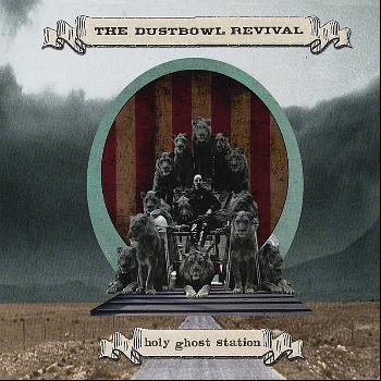 The Dustbowl Revival - Holy Ghost Station