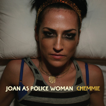 Joan As Police Woman - Chemmie