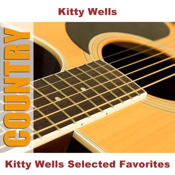 Kitty Wells - Kitty Wells Selected Favorites