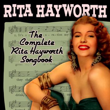 Rita Hayworth - The Complete Rita Hayworth Songbook