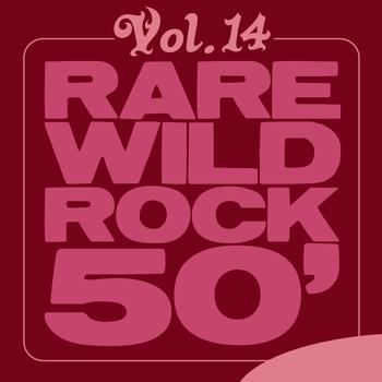 Various Artists - Rare Wild Rock 50', Vol. 14