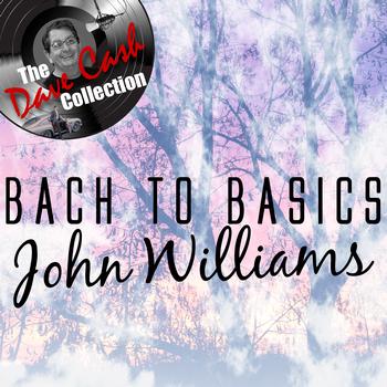 John Williams - Bach to Basics - [The Dave Cash Collection]