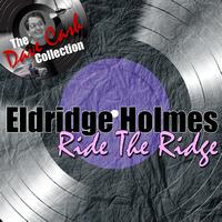 Eldridge Holmes - Ride The Ridge - [The Dave Cash Collection]