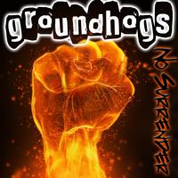 Groundhogs - No Surrender