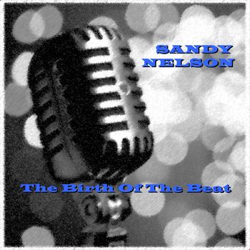 Sandy Nelson - The Birth Of The Beat