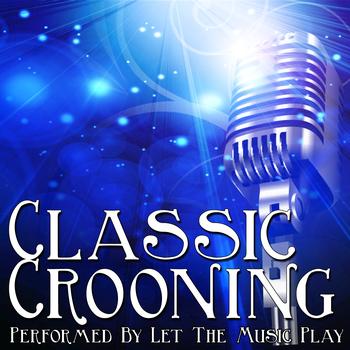 Let The Music Play - Classic Crooning
