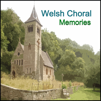 Various Artists - Welsh Choral Memories