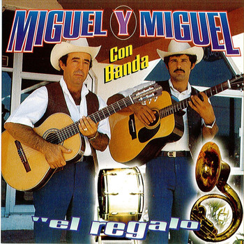 Miguel Y Miguel - El Regalo