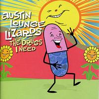 Austin Lounge Lizards - The Drugs I Need