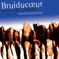 Danielle Palardy Roger - Bruiducœur, prières des infidèles