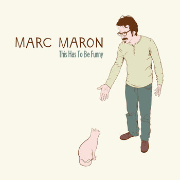 Marc Maron - This Has To Be Funny (Explicit)