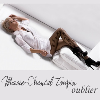 Marie-Chantal Toupin / - Oublier - Single
