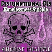 Disfunktional DJs - Hopelessness Suicide