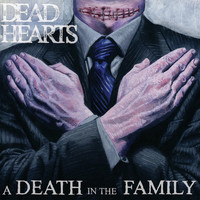 Dead Hearts - A Death In The Family (Explicit)