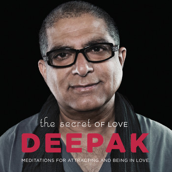Deepak Chopra - The Secret of Love: Meditations for Attracting and Being in Love