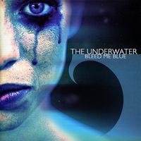 The Underwater - Bleed Me Blue