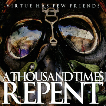 A Thousand Times Repent - Virtue Has Few Friends