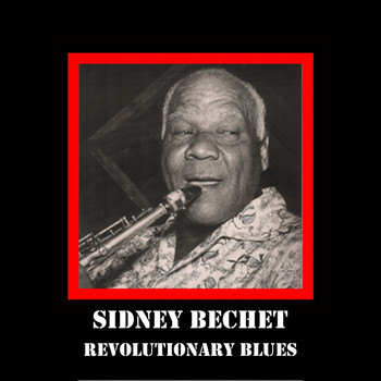 Sidney Bechet - Revolutionary Blues