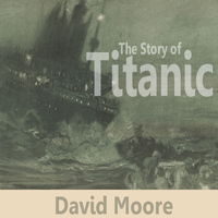 David Moore - The Story Of Titanic