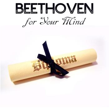 Beethoven Music for Your Mind - Beethoven for Your Mind - Classical Beethoven Music to Increase Brain Power, Classical Study Music for Relaxation, Concentration and Focus on Learning - Classical Music and Classical Songs