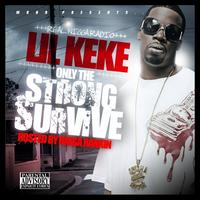 Lil Keke - Only The Strong Survive
