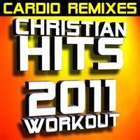 Christian Workout Hits - Christian Hits 2011 Workout – Cardio Remixes