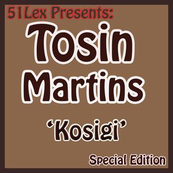 Tosin Martins - 51 Lex Presents Kosigi