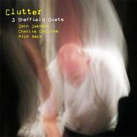 Clutter - 3 Sheffield Duets