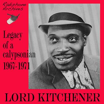 Lord Kitchener - Legacy of a Calypsonian 1967-1971