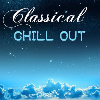 Classical Chill Out - Classical Chill Out