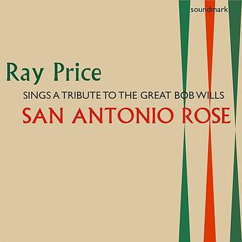 Ray Price - San Antonio Rose: Ray Price Sings A Tribute To The Great Bob Wills
