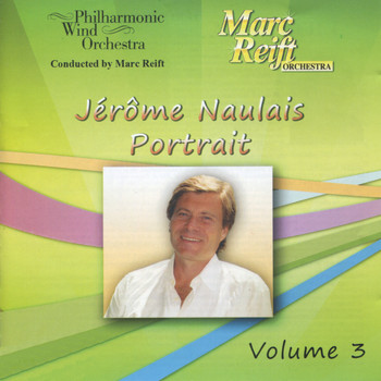 Philharmonic Wind Orchestra - Jérôme Naulais Portrait, Vol. 3