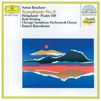 Chicago Symphony Orchestra, Daniel Barenboim - Bruckner: Symphony No.0; Helgoland; Psalm 150