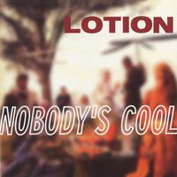 Lotion - Nobody's Cool