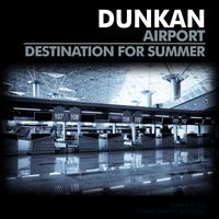Dunkan - Airport / Destination for Summer