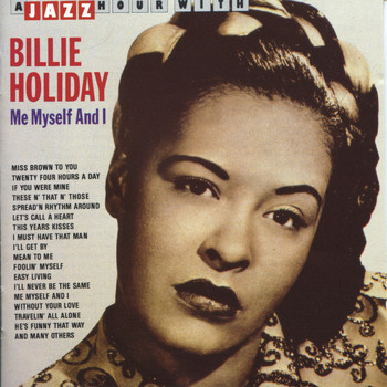 Billie Holiday - A Jazz Hour With Billie Holiday: Me, Myself and I
