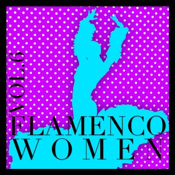Various Artists - Flamenco Women Vol.6