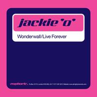 Jackie 'O' - Wonderwall / Live Forever