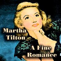 Martha Tilton - A Fine Romance