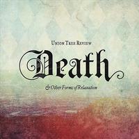 Union Tree Review - Death and Other Forms of Relaxation
