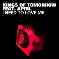 Kings of Tomorrow - I Need To Love Me (feat. April Morgan)