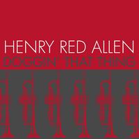 Henry Red Allen - Doggin' That Thing